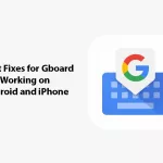 Best Fixes for Gboard Not Working on Android and iPhone