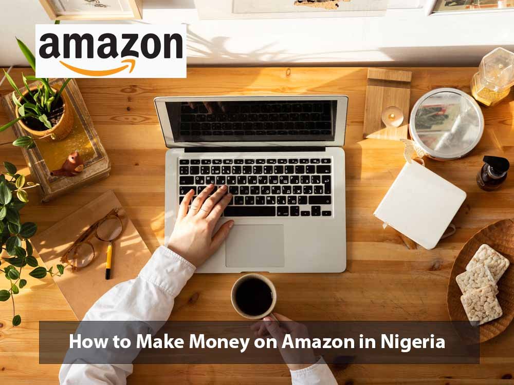 How to Make Money on Amazon in Nigeria