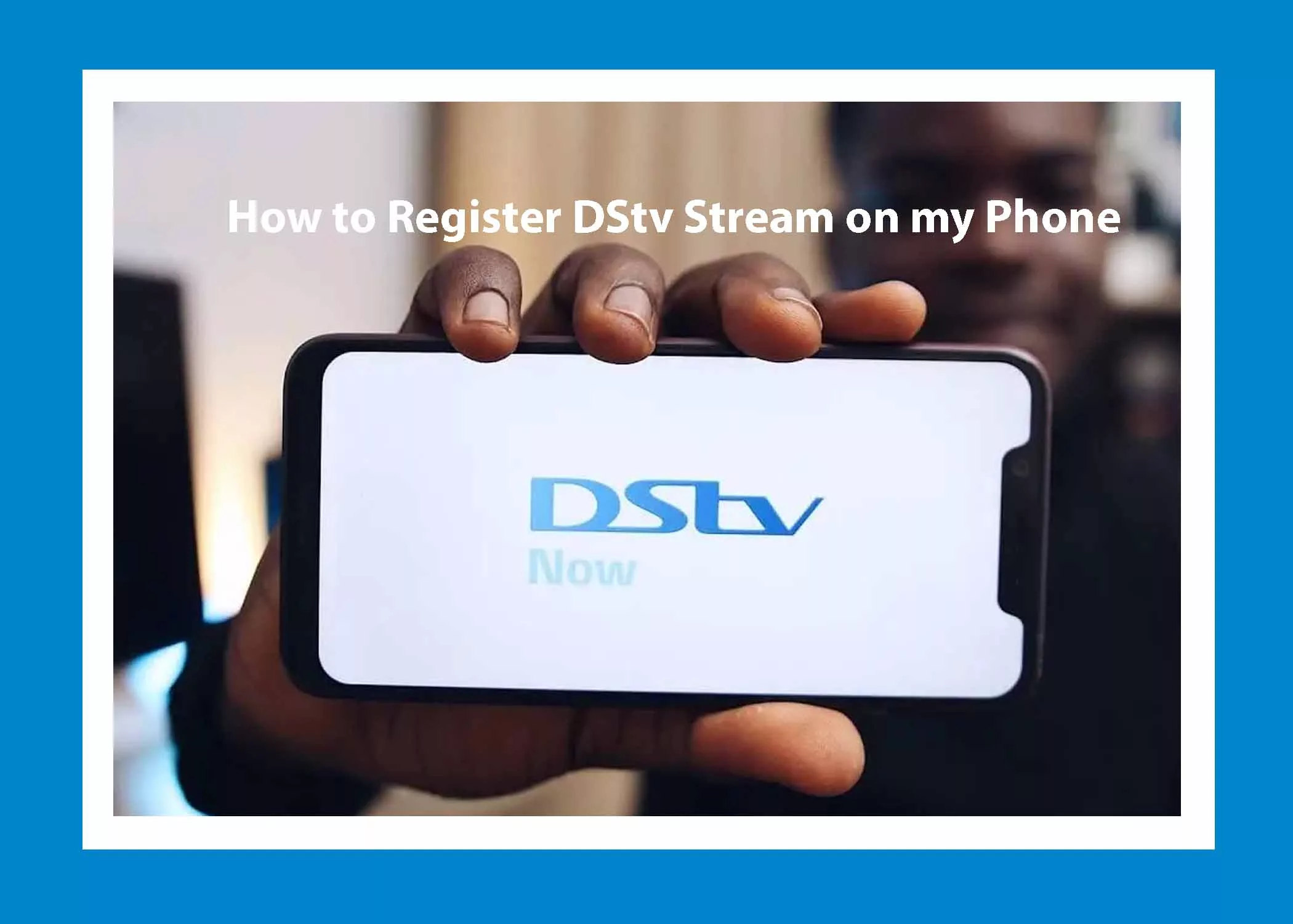 How to Register DStv Stream on my Phone