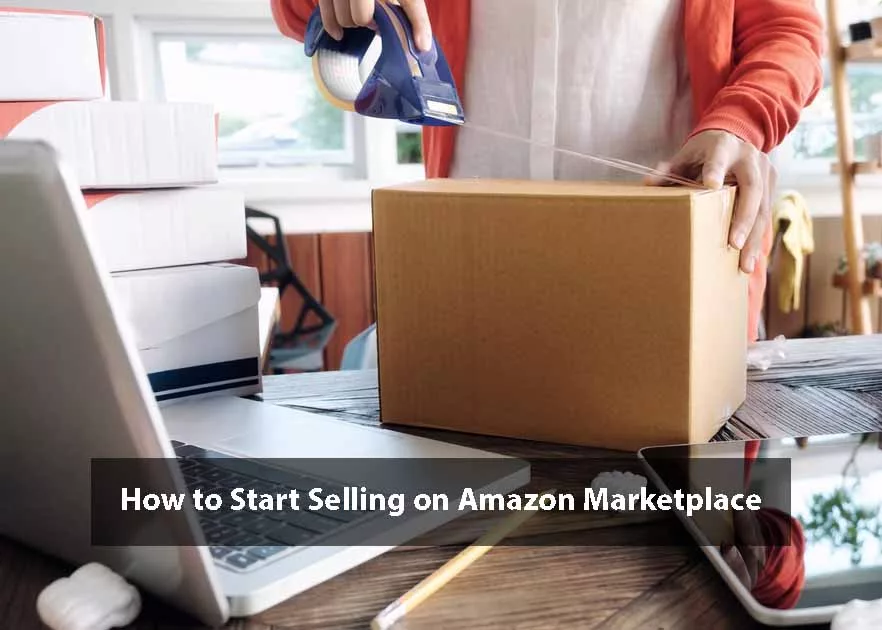 How to Start Selling on Amazon Marketplace