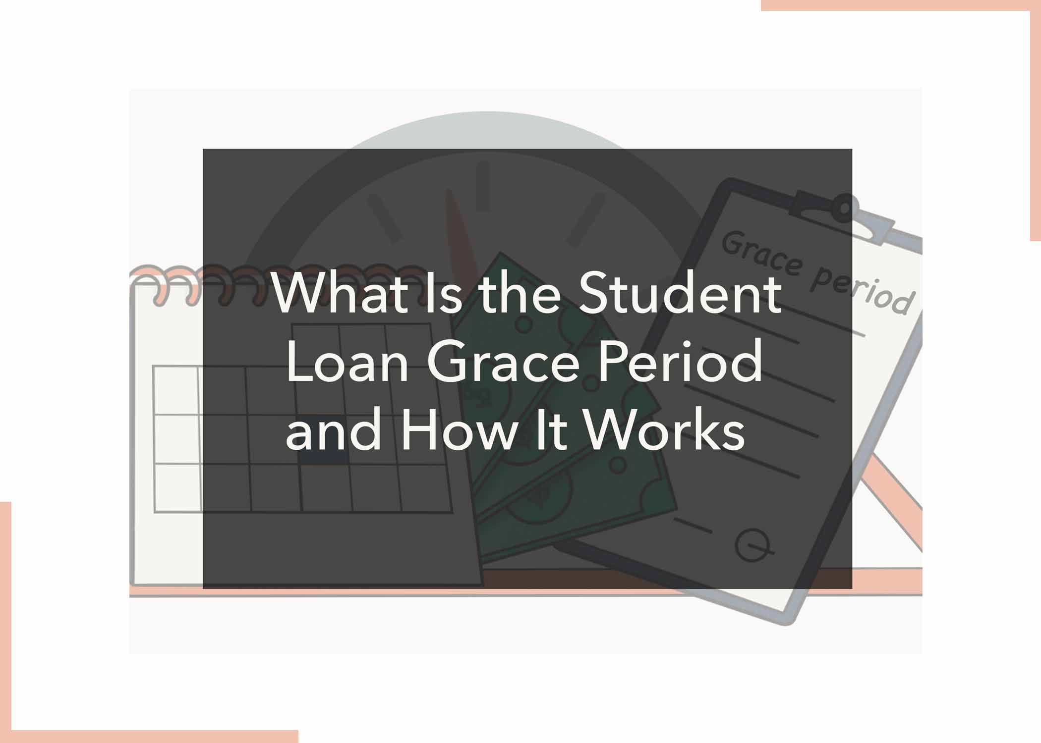 What Is the Student Loan Grace Period and How It Works