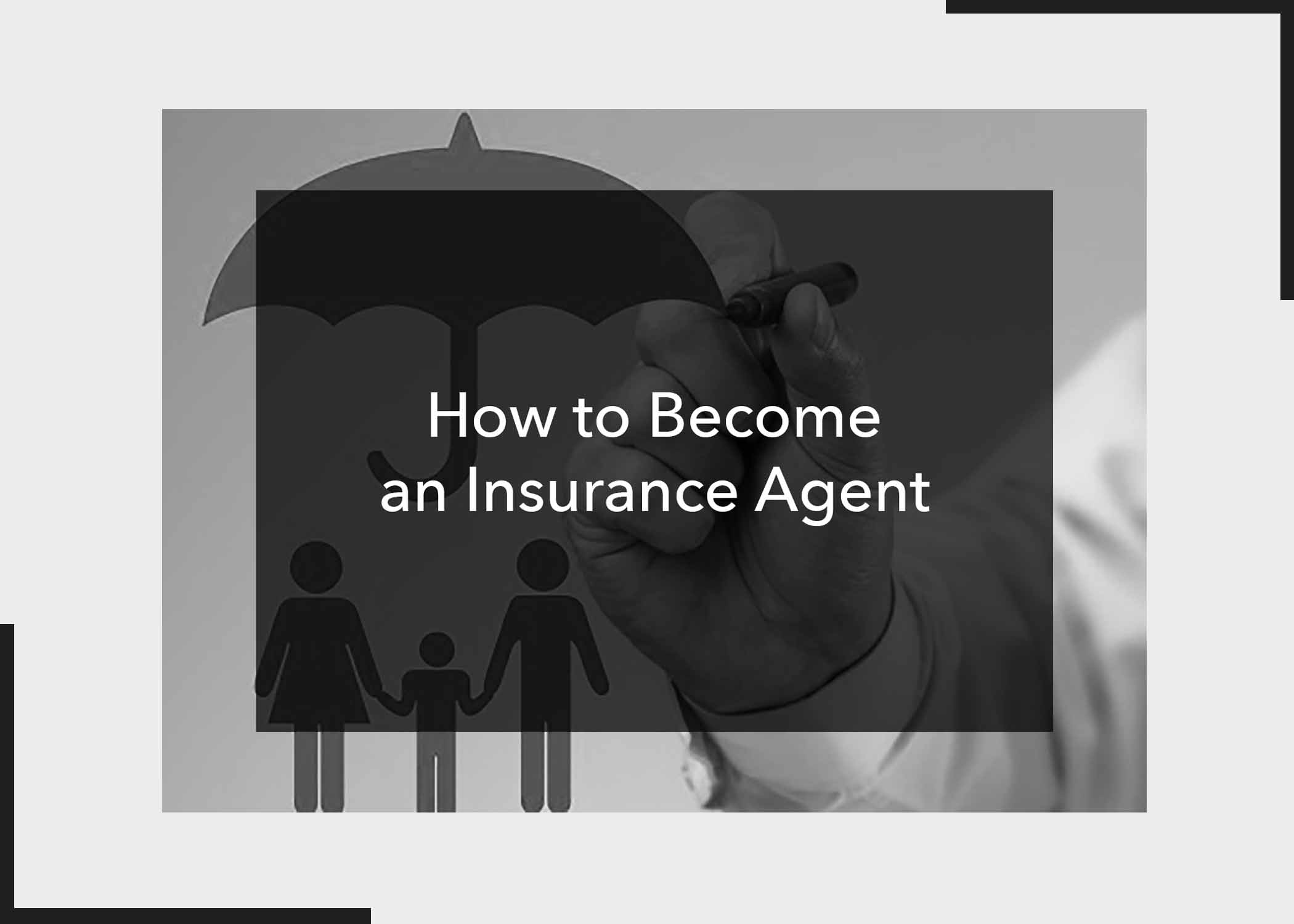 How to Become an Insurance Agent