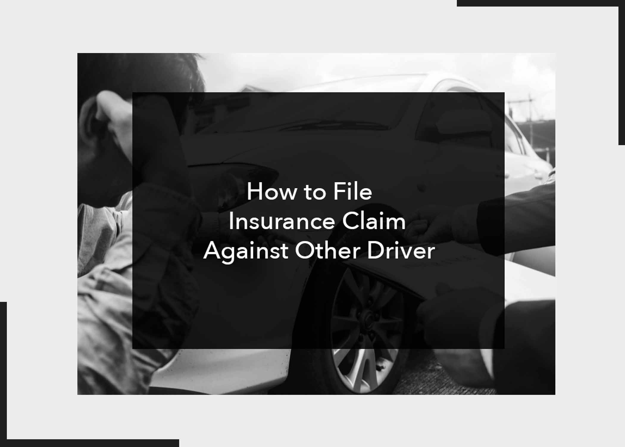 How to File Insurance Claim Against Other Driver