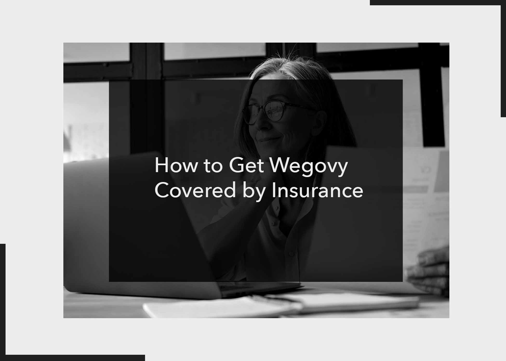 How to Get Wegovy Covered by Insurance
