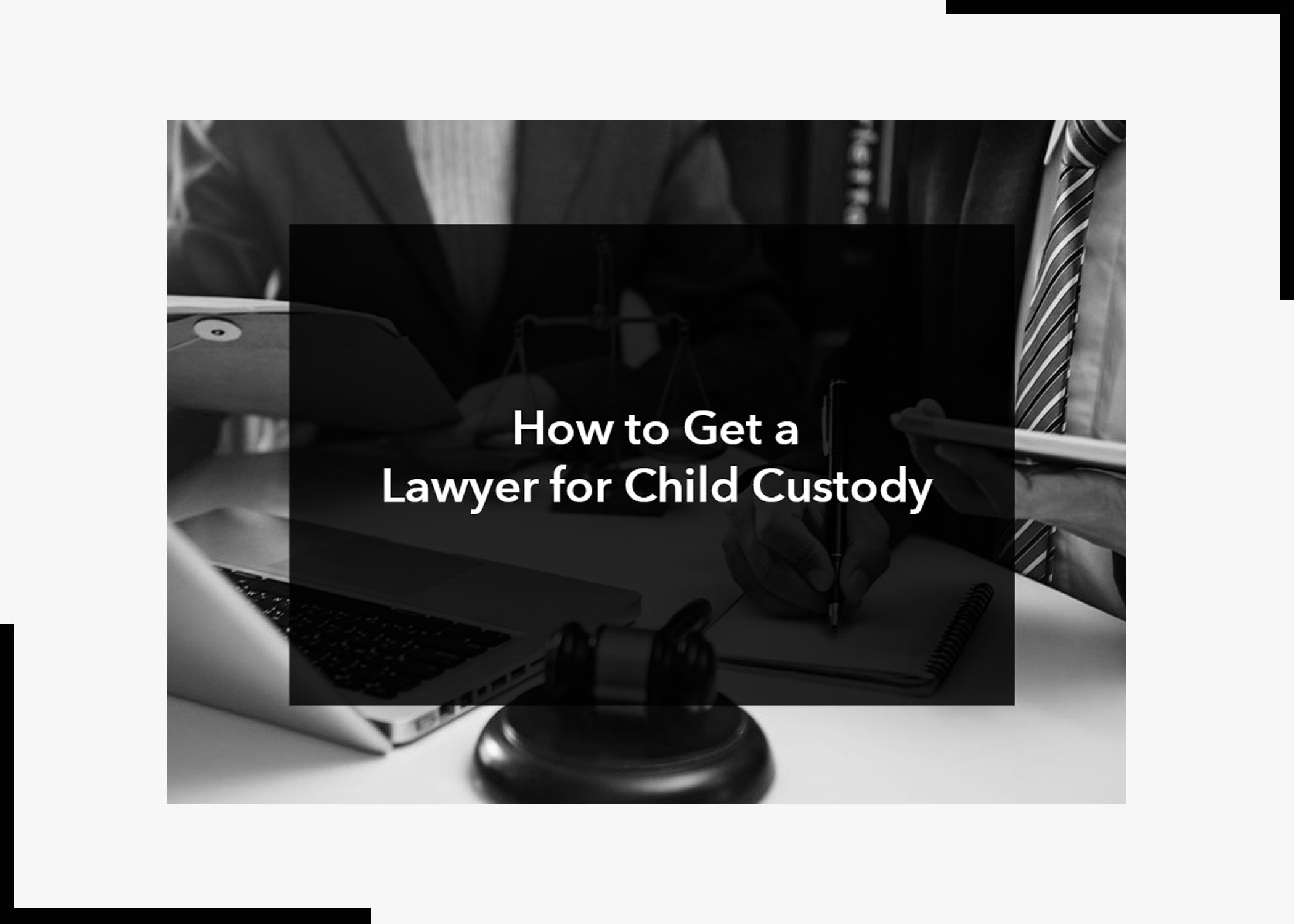 How to Get a Lawyer for Child Custody