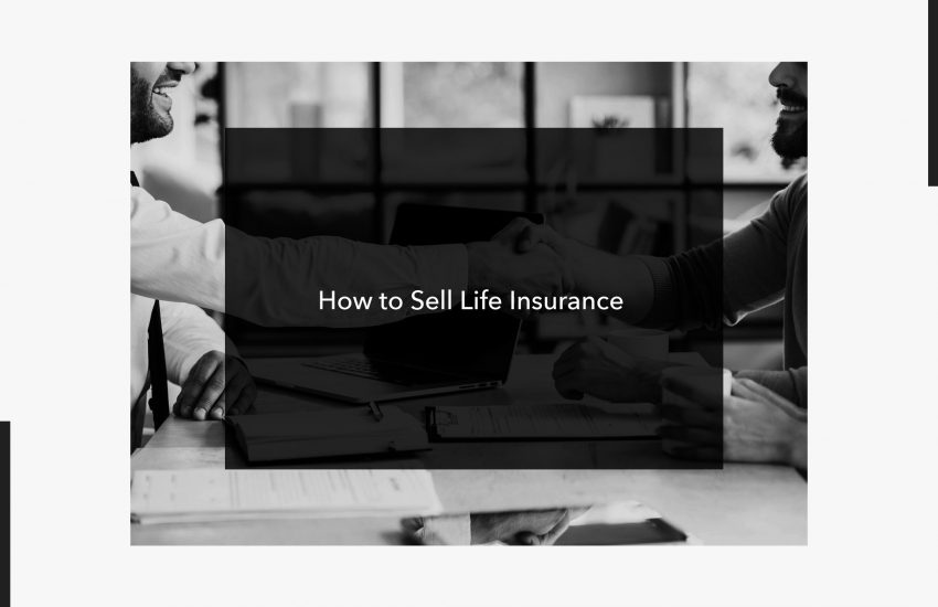 How to Sell Life Insurance 
