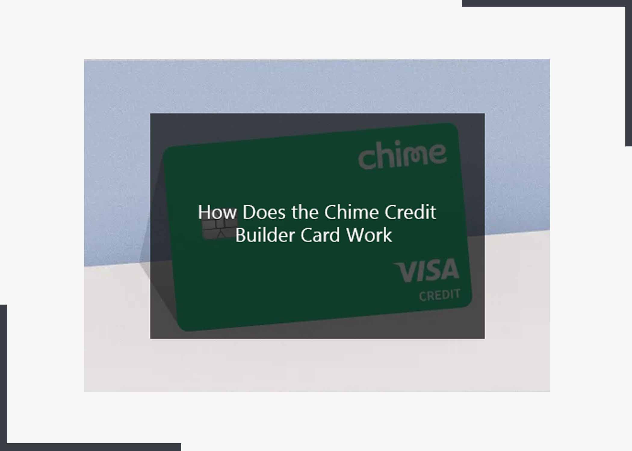How Does the Chime Credit Builder Card Work