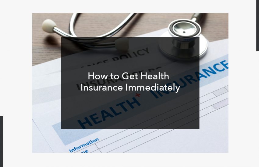 How to Get Health Insurance Immediately